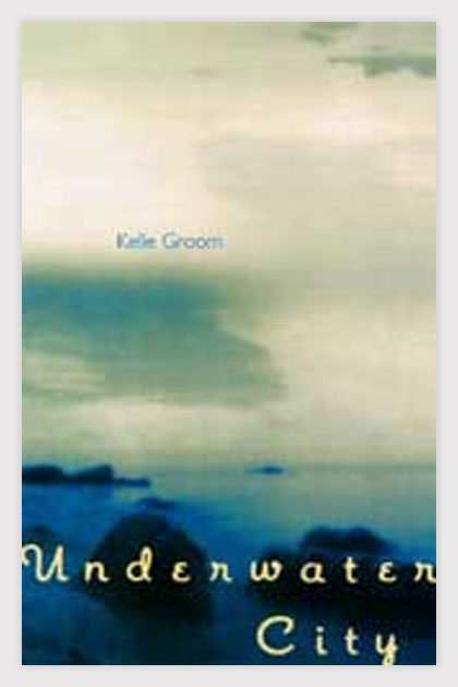 Underwater City: Poems by Kelle Groom